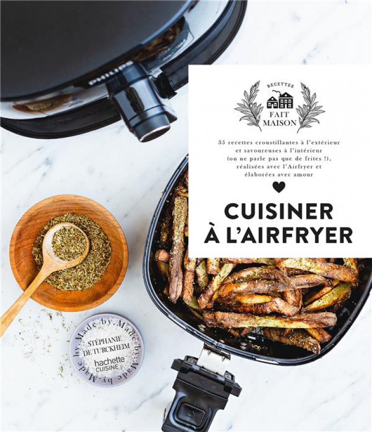 AIRFRYER - 35 RECETTES CROUSTILLANTES A L-EXTERIEUR ET SAVOUREUSES A L-INTERIEUR - TURCKHEIM-S - HACHETTE