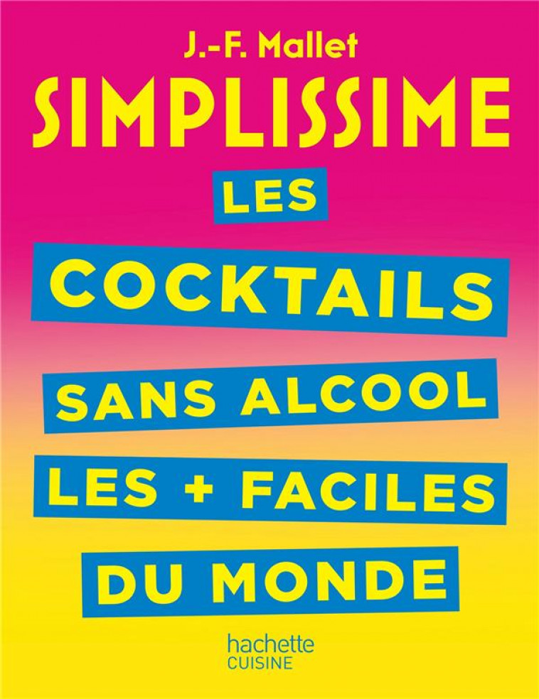 SIMPLISSIME COCKTAILS ET BOISSONS SANS ALCOOL - MALLET JEAN-FRANCOIS - HACHETTE