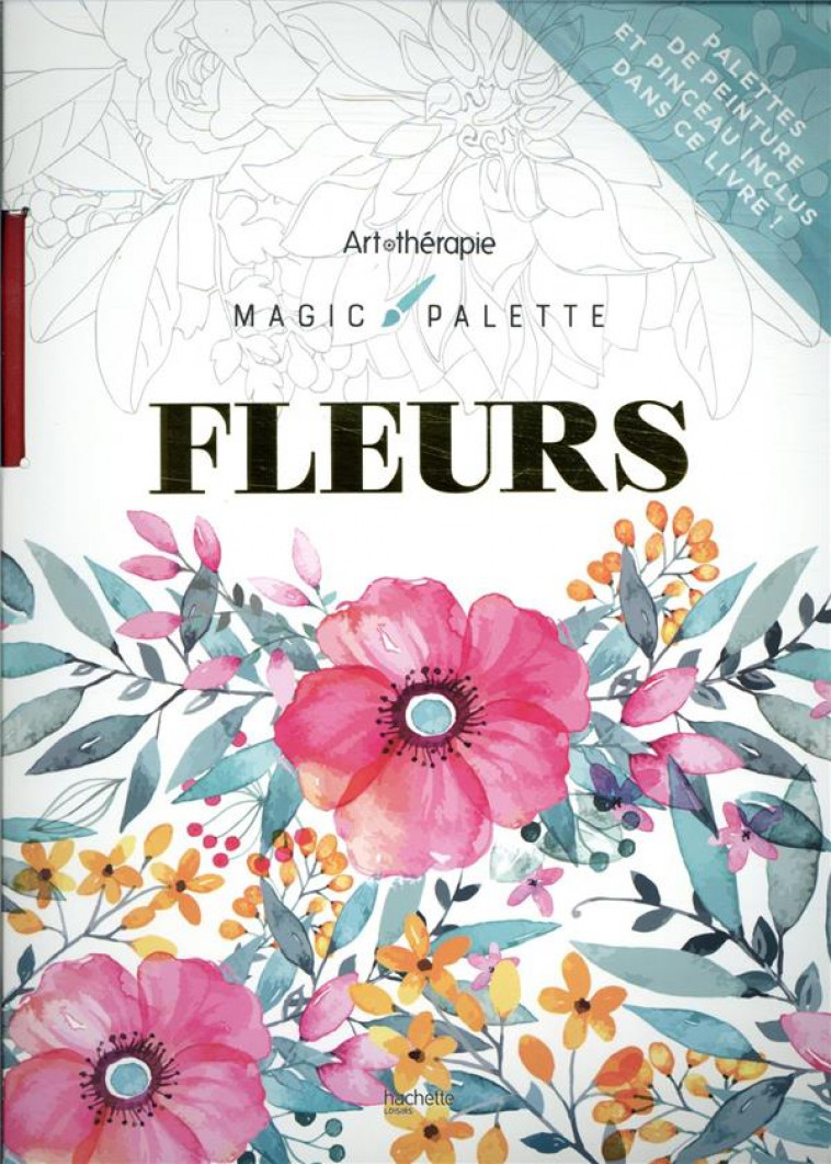 MAGIC PALETTE FLEURS - COLLECTIF D-ILLUSTRA - HACHETTE