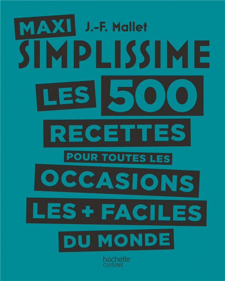 MAXI SIMPLISSIME - TOME 2 - LES 500 RECETTES POUR TOUTES LES OCCASIONS LES PLUS FACILES DU MONDE - XXX - HACHETTE