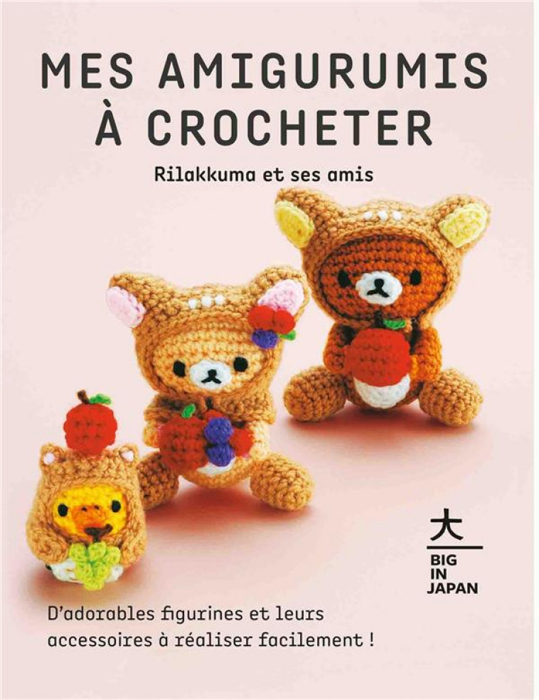 MES AMIGURUMIS A CROCHETER - RILAKKUMA ET SES AMIS - SAN-X - HACHETTE