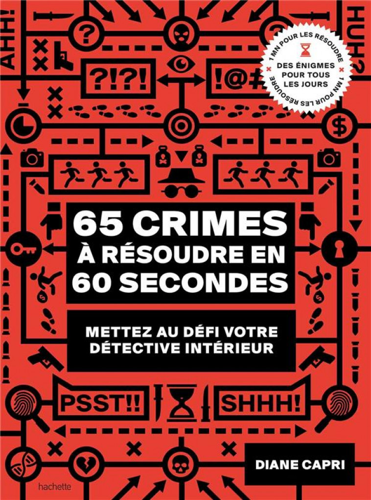 65 CRIMES A RESOUDRE EN 60 SECONDES - METTEZ AU DEFI VOTRE DETECTIVE INTERIEUR - CAPRI DIANE - HACHETTE