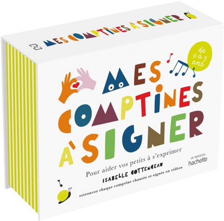 MES COMPTINES A SIGNER - POUR AIDER VOTRE ENFANT A S-EXPRIMER - DE 0 A 3 ANS - COTTENCEAU ISABELLE - HACHETTE