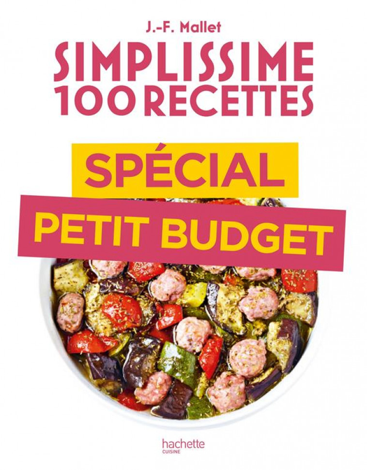 SIMPLISSIME RECETTES SPECIAL PETIT BUDGET - MALLET JEAN-FRANCOIS - HACHETTE