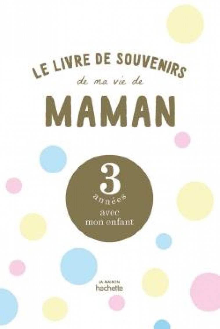 LE LIVRE DE SOUVENIRS DE MA VIE DE MAMAN - 3 ANNEES AVEC MON ENFANT - LIDUENA MANON - NC