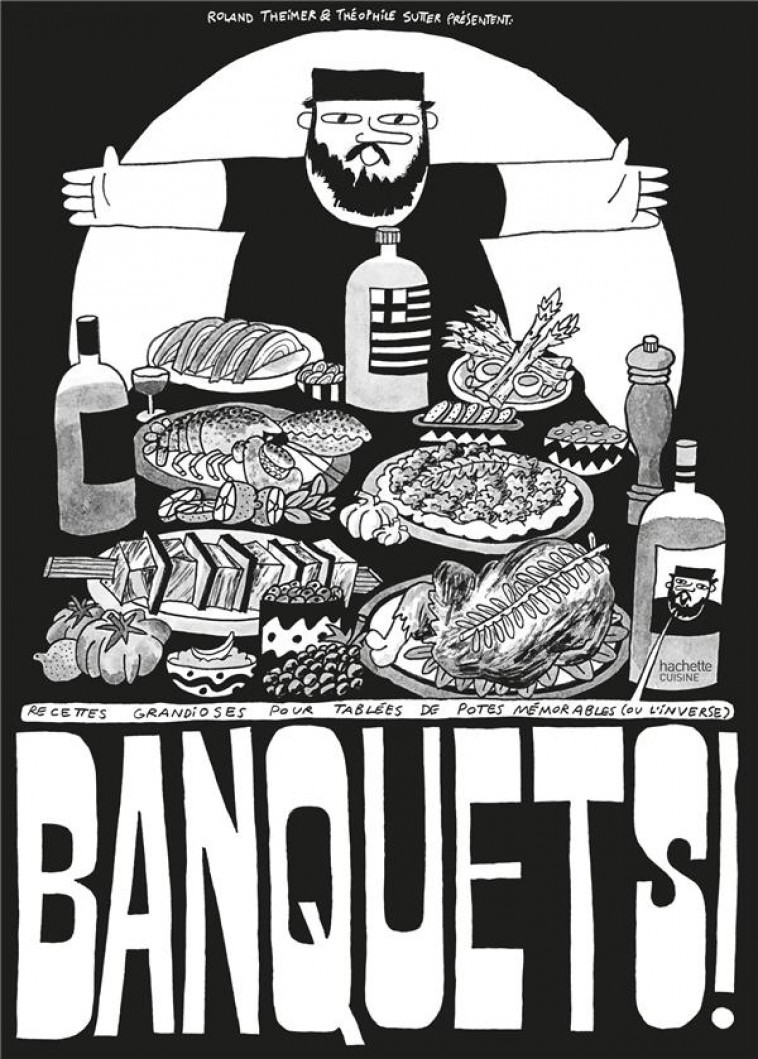 BANQUETS ! - RECETTES GRANDIOSES POUR TABLEES DE POTES MEMORABLES (OU L-INVERSE) - SUTTER/THEIMER - HACHETTE