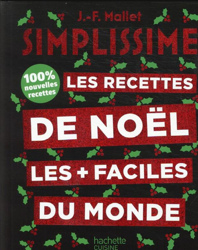 SIMPLISSIME - LES RECETTES DE NOEL LES PLUS FACILES DU MONDE - 100% NOUVELLES RECETTES - MALLET JEAN-FRANCOIS - HACHETTE