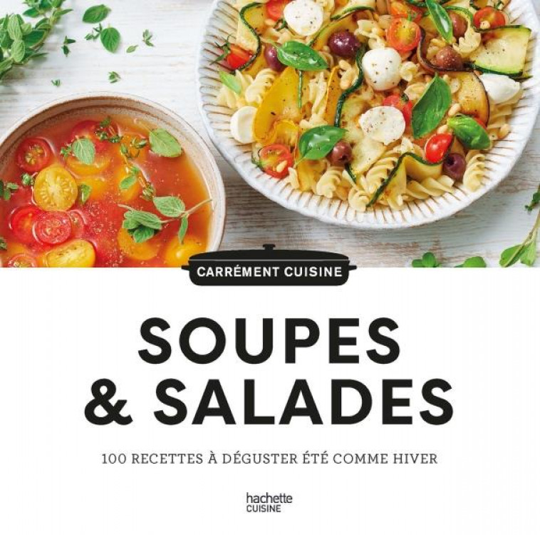 100 RECETTES DE SOUPES ET SALADES - COLLECTIF - HACHETTE