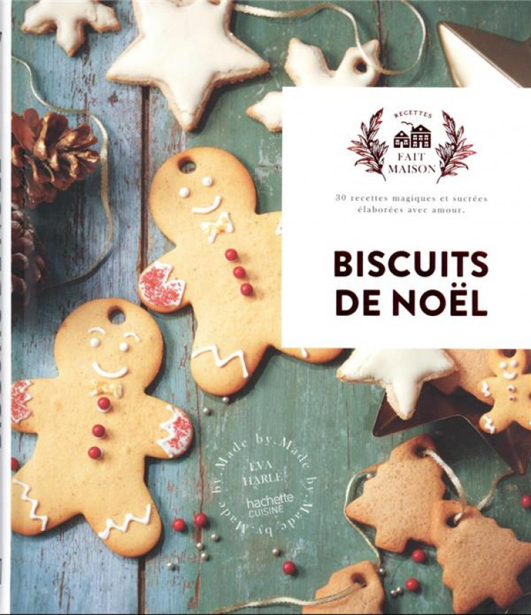 BISCUITS DE NOEL NED - 30 RECETTES MAGIQUES ET SUCREES ELABOREES AVEC AMOUR - HARLE EVA - HACHETTE