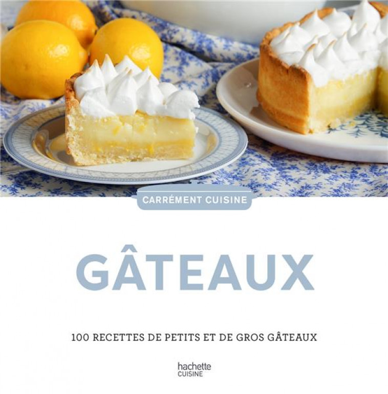 GATEAUX - 100 RECETTES DE PETITS ET DE GROS GATEAUX - COLLECTIF - HACHETTE