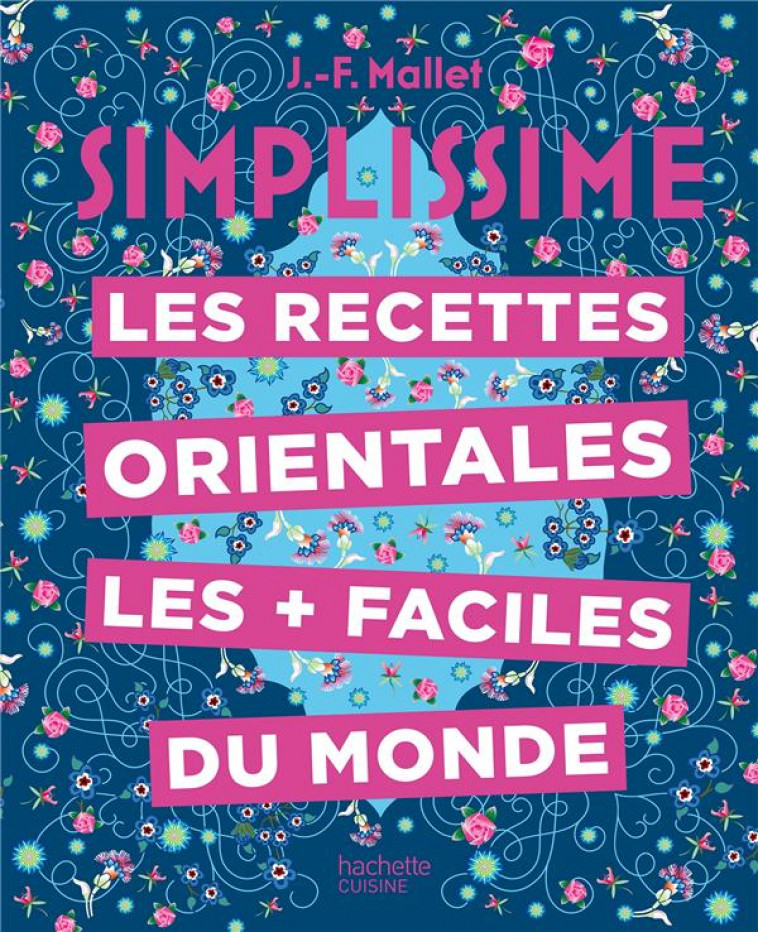 LES RECETTES ORIENTALES LES + FACILES DU MONDE - MALLET JEAN-FRANCOIS - HACHETTE