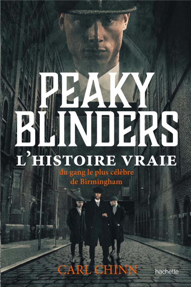 PEAKY BLINDERS - L-HISTOIRE VRAIE DU GANG LE PLUS CELEBRE DE BIRMINGHAM - CHINN CARL - HACHETTE