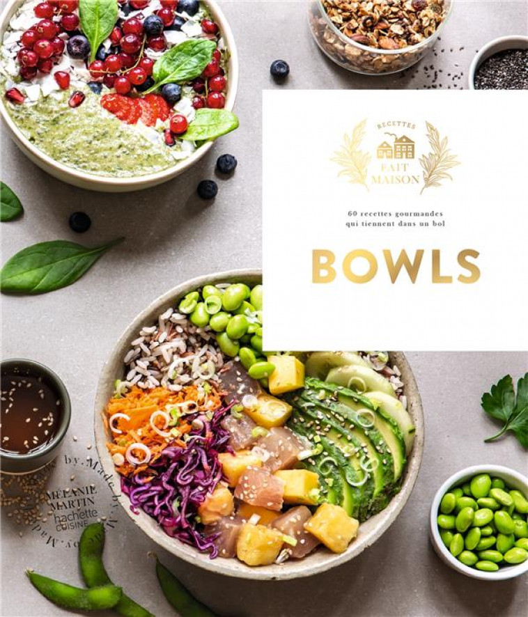 BOWLS - 60 RECETTES GOURMANDES QUI TIENNENT DANS UN BOL - MARTIN MELANIE - HACHETTE