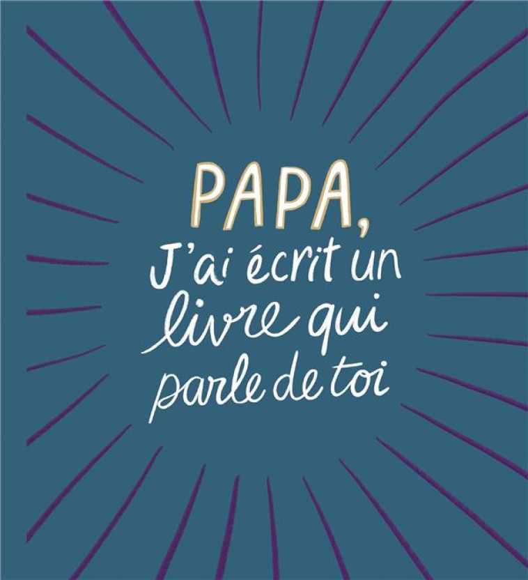 PAPA, J-AI ECRIT UN LIVRE QUI PARLE DE TOI - CLARK M. H. - HACHETTE