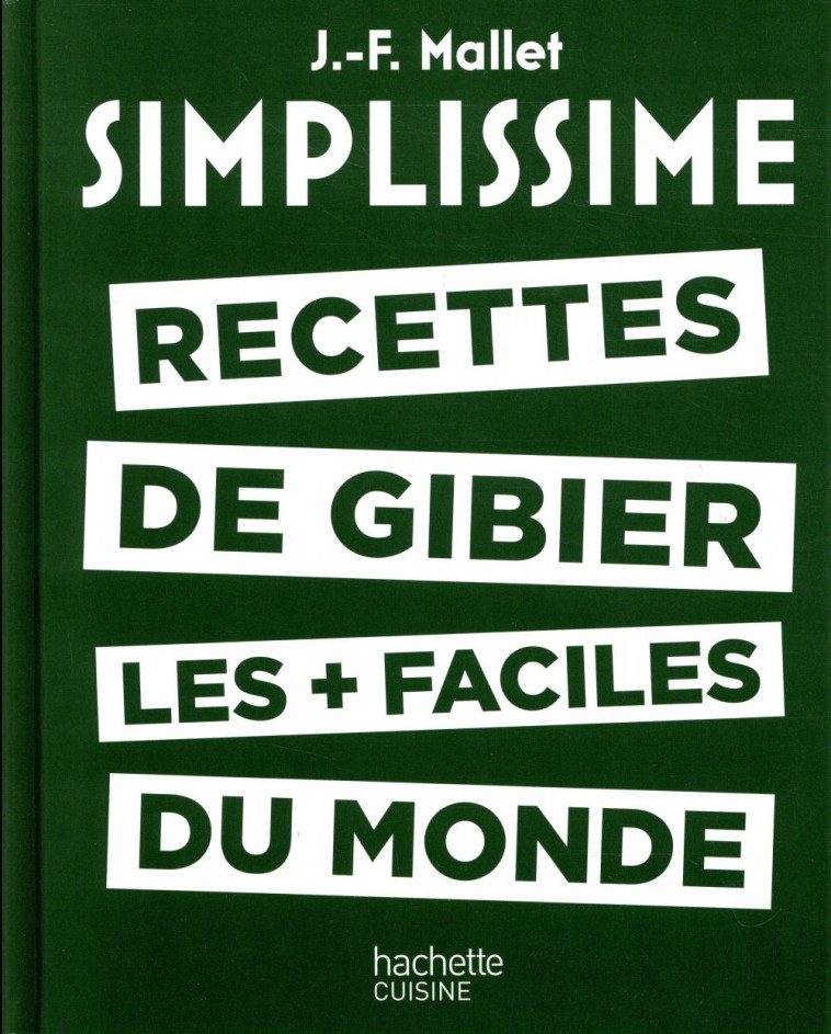 SIMPLISSIME - RECETTES DE GIBIER LES + FACILES DU MONDE - MALLET JEAN-FRANCOIS - Hachette Pratique