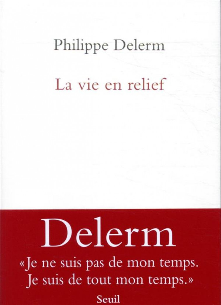 LA VIE EN RELIEF - DELERM PHILIPPE - SEUIL