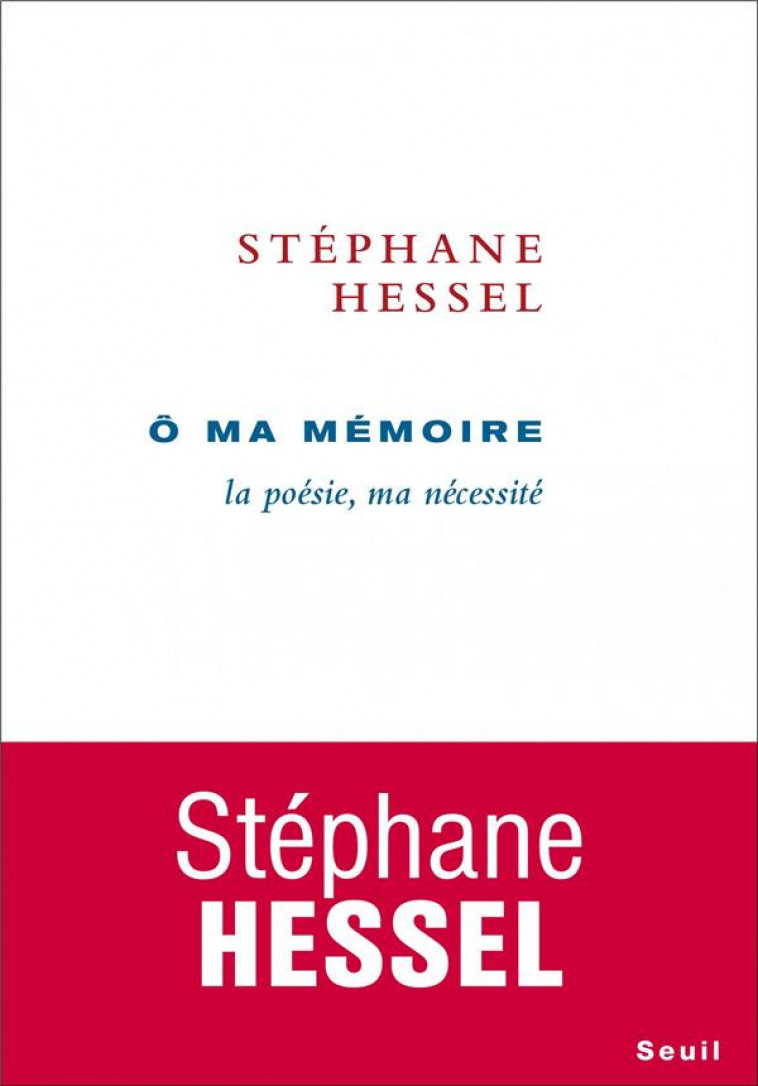 O MA MEMOIRE - LA POESIE, MA NECESSITE - HESSEL STEPHANE - SEUIL