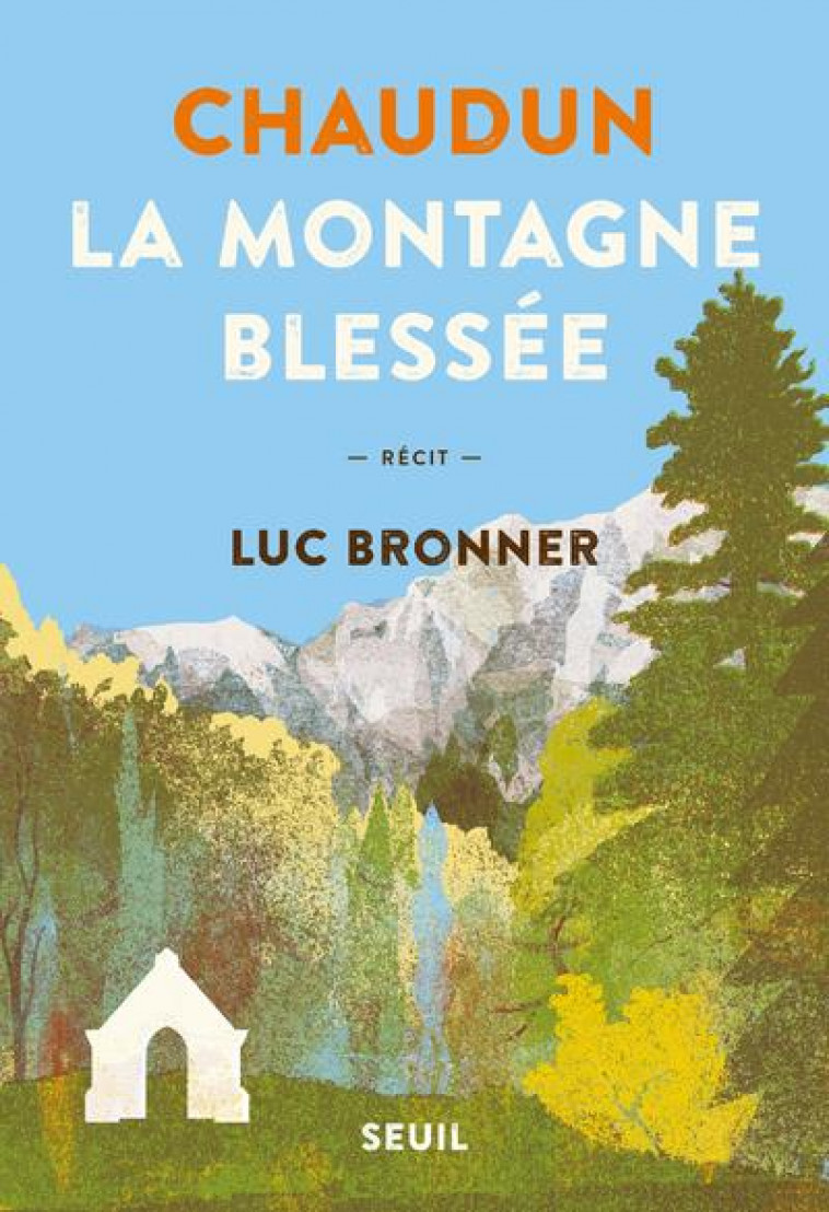 CHAUDUN, LA MONTAGNE BLESSEE - BRONNER LUC - SEUIL