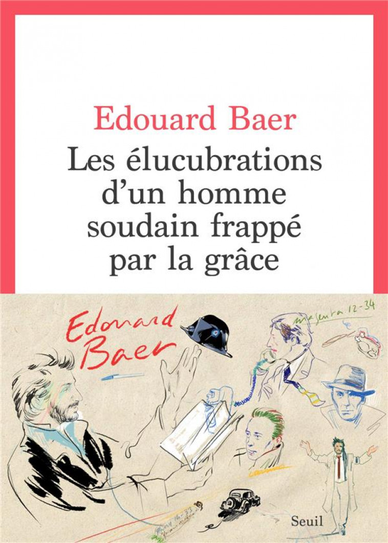 LES ELUCUBRATIONS D-UN HOMME SOUDAIN FRAPPE PAR LA GRACE - BAER EDOUARD - SEUIL