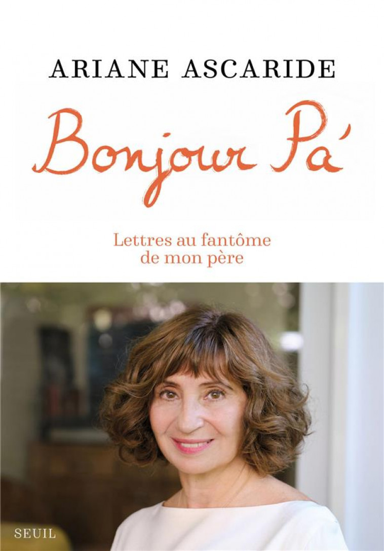 BONJOUR PA- - LETTRES AU FANTOME DE MON PERE - ASCARIDE ARIANE - SEUIL