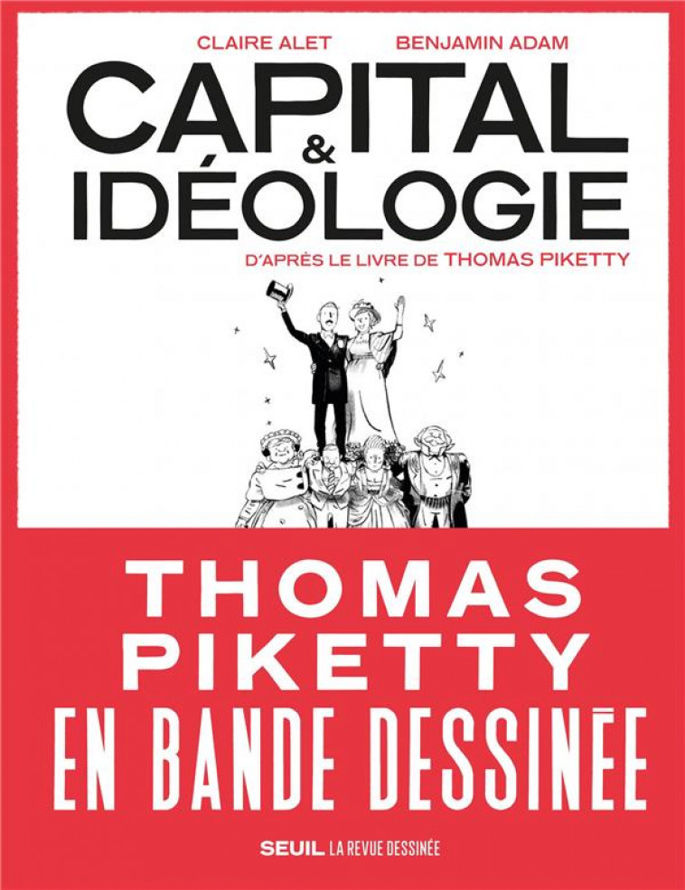 CAPITAL ET IDEOLOGIE EN BANDE DESSINEE  ((COEDITION REVUE DESSINEE)) - D-APRES LE LIVRE DE THOMAS PI - ALET/ADAM - SEUIL