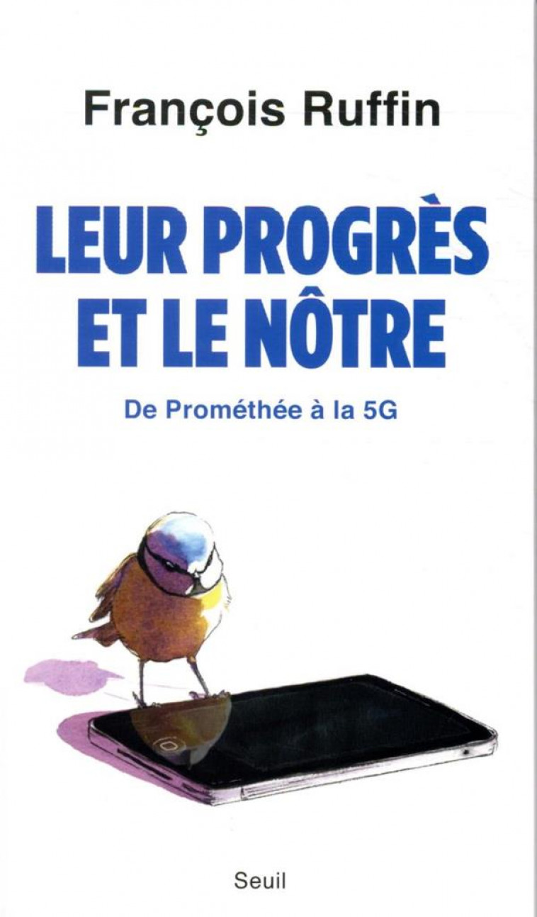 LEUR PROGRES ET LE NOTRE - DE PROMETHEE A LA 5G - RUFFIN FRANCOIS - SEUIL