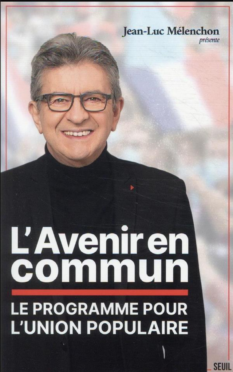 L-AVENIR EN COMMUN - LE PROGRAMME POUR L-UNION POPULAIRE PRESENTE PAR JEAN-LUC MELENCHON - MELENCHON JEAN-LUC - SEUIL