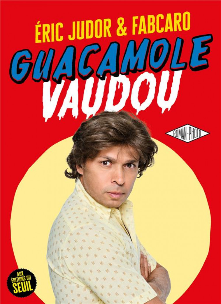 GUACAMOLE VAUDOU - FABRICE CARO AUTEUR - SEUIL