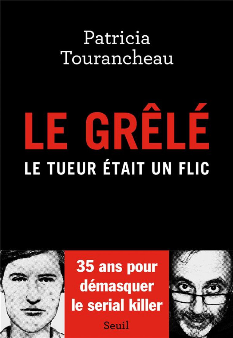 LE GRELE - LE TUEUR ETAIT UN FLIC - TOURANCHEAU PATRICIA - SEUIL