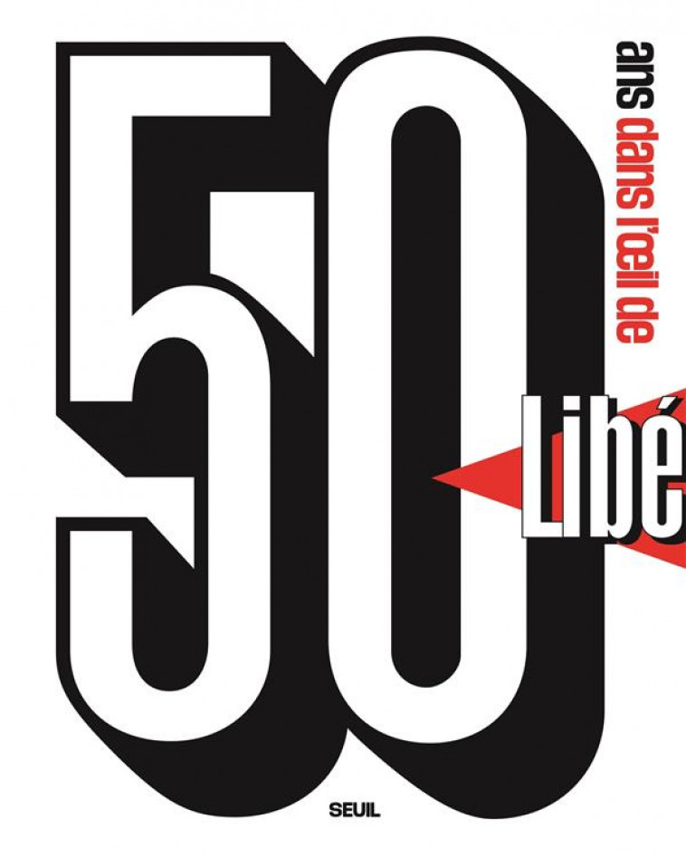 50 ANS DANS L-OEIL DE LIBERATION - CHARRIER/ROTMAN - SEUIL