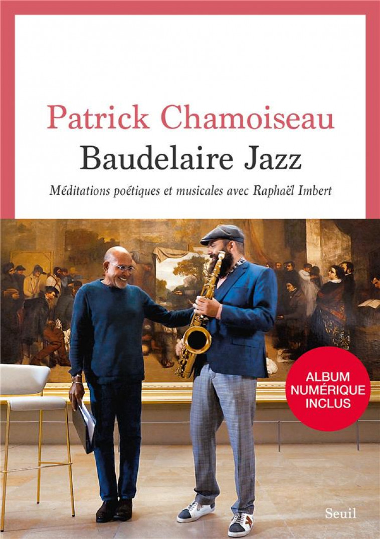 BAUDELAIRE JAZZ  ((ALBUM INCLUS PAR QR CODE)) - MEDITATIONS POETIQUES ET MUSICALES AVEC RAPHAEL IMBE - CHAMOISEAU PATRICK - SEUIL