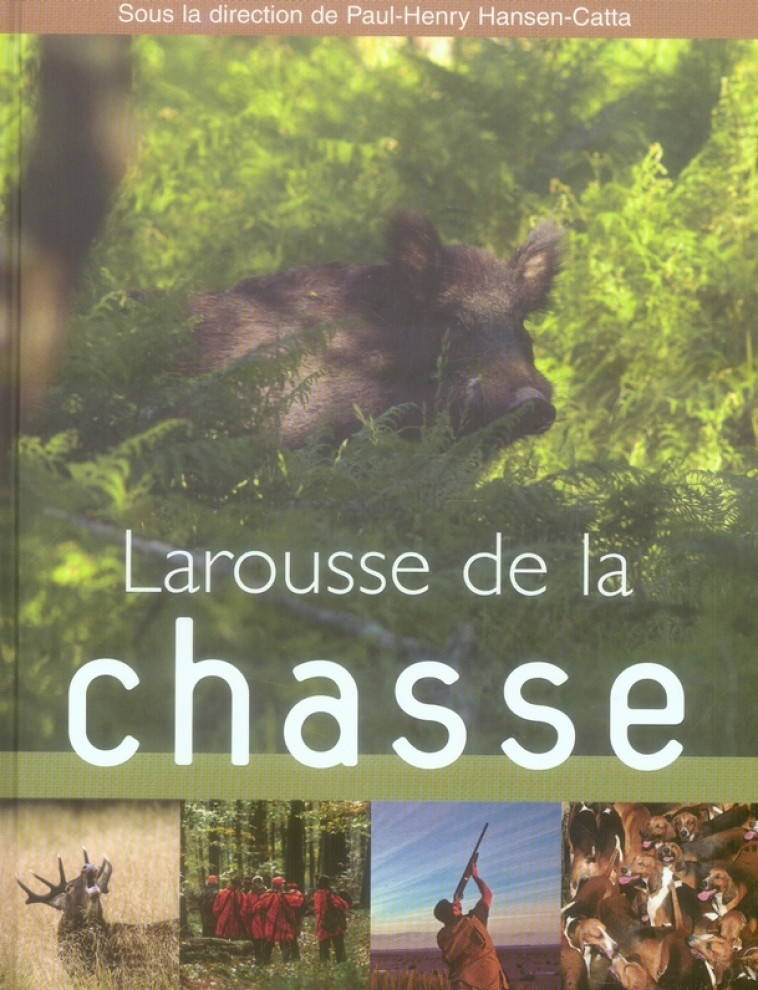 LAROUSSE DE LA CHASSE - HANSEN-CATTA P-H. - LAROUSSE