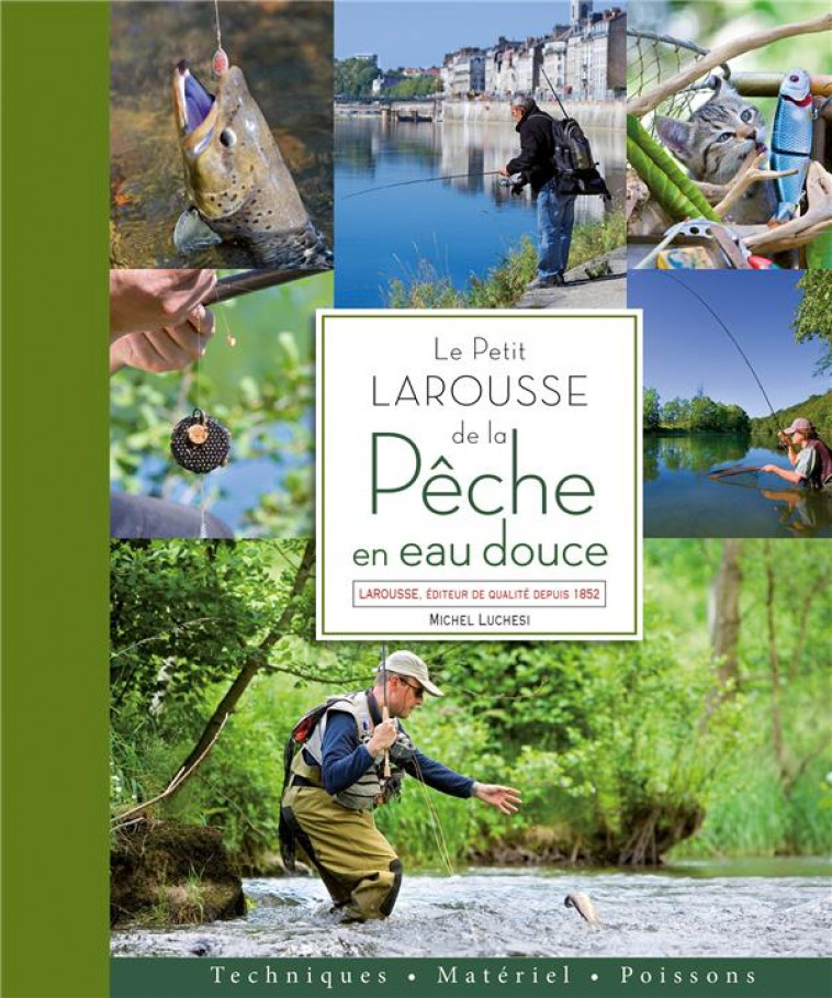 LE PETIT LAROUSSE DE LA PECHE EN EAU DOUCE - LUCHESI MICHEL - Larousse