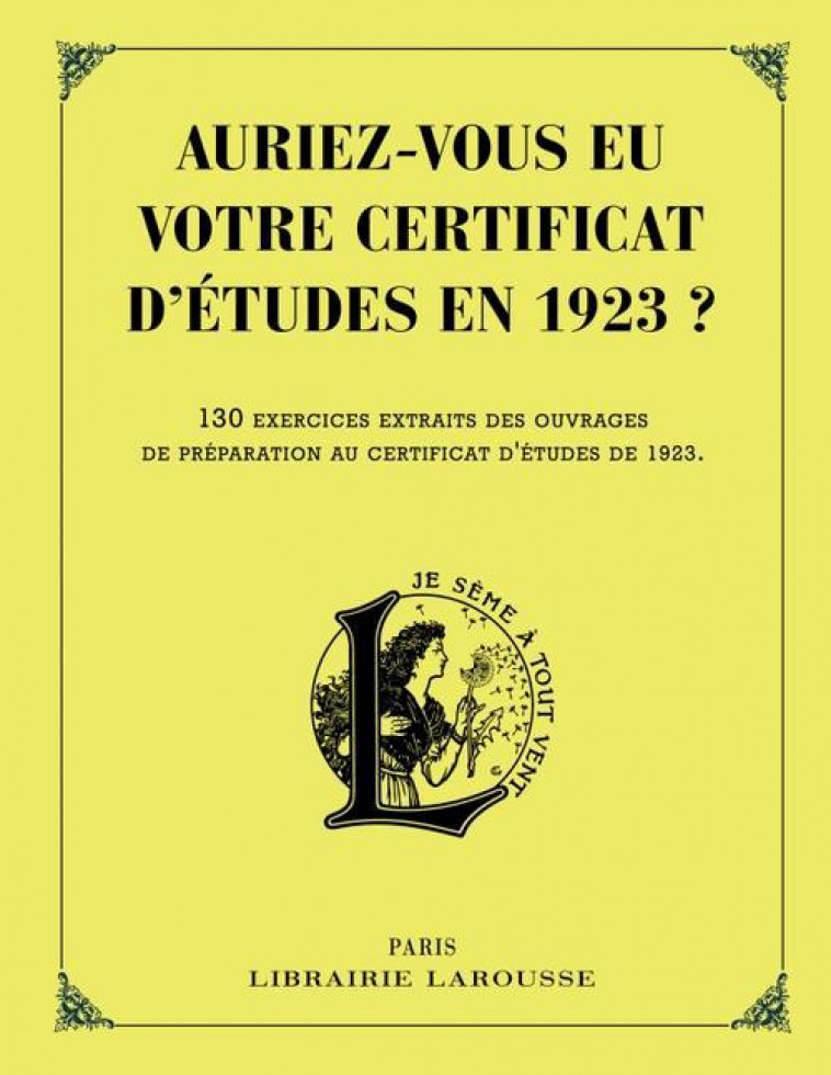 AURIEZ-VOUS EU VOTRE CERTIFICAT D-ETUDES EN 1923 ? - COLLECTIF - Larousse