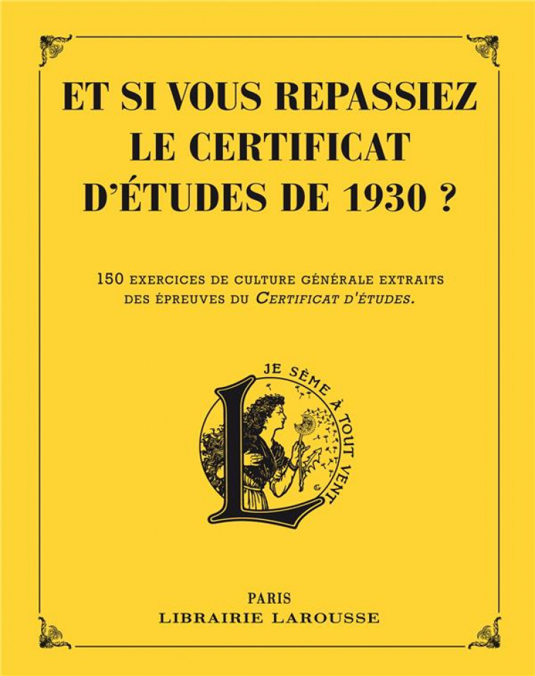 ET SI VOUS REPASSIEZ VOTRE CERTIFICAT D-ETUDES EN 1930 ? - COLLECTIF - Larousse