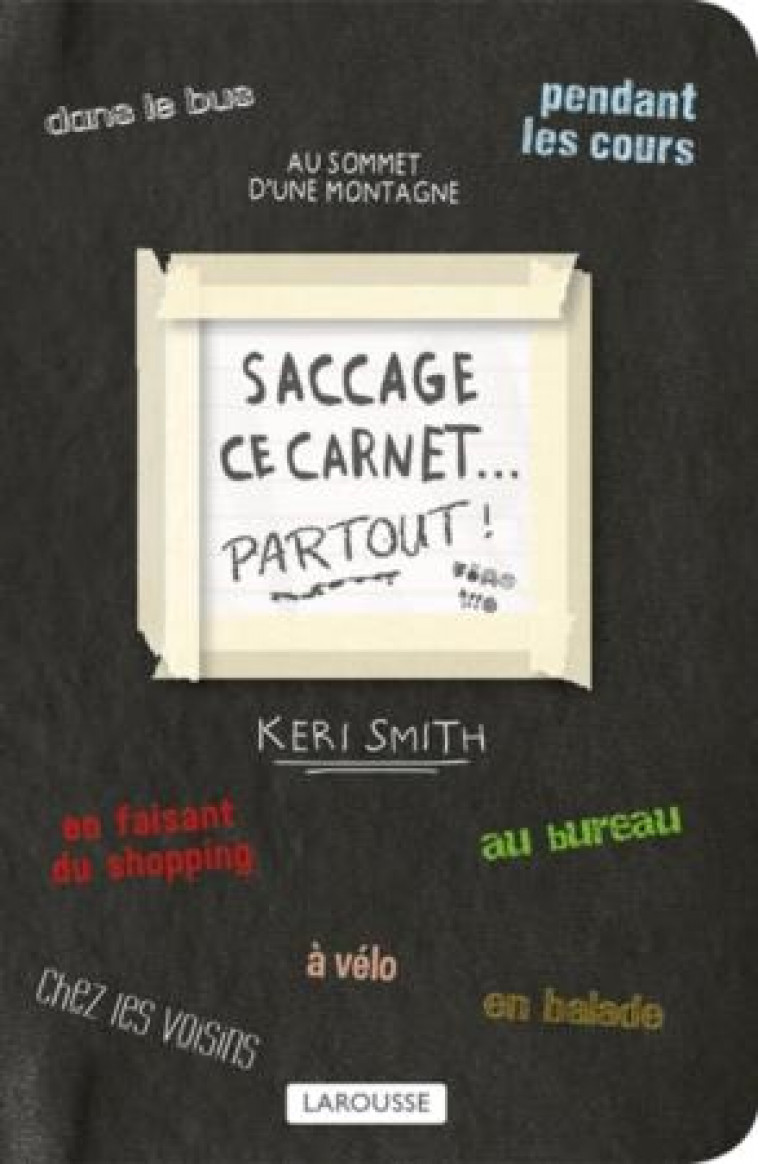 SACCAGE CE CARNET PARTOUT ! - SMITH KERI - Larousse