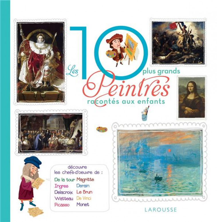 LES 10 PLUS GRANDS PEINTRES RACONTES AUX ENFANTS - CASADESUS/BOYER - Larousse