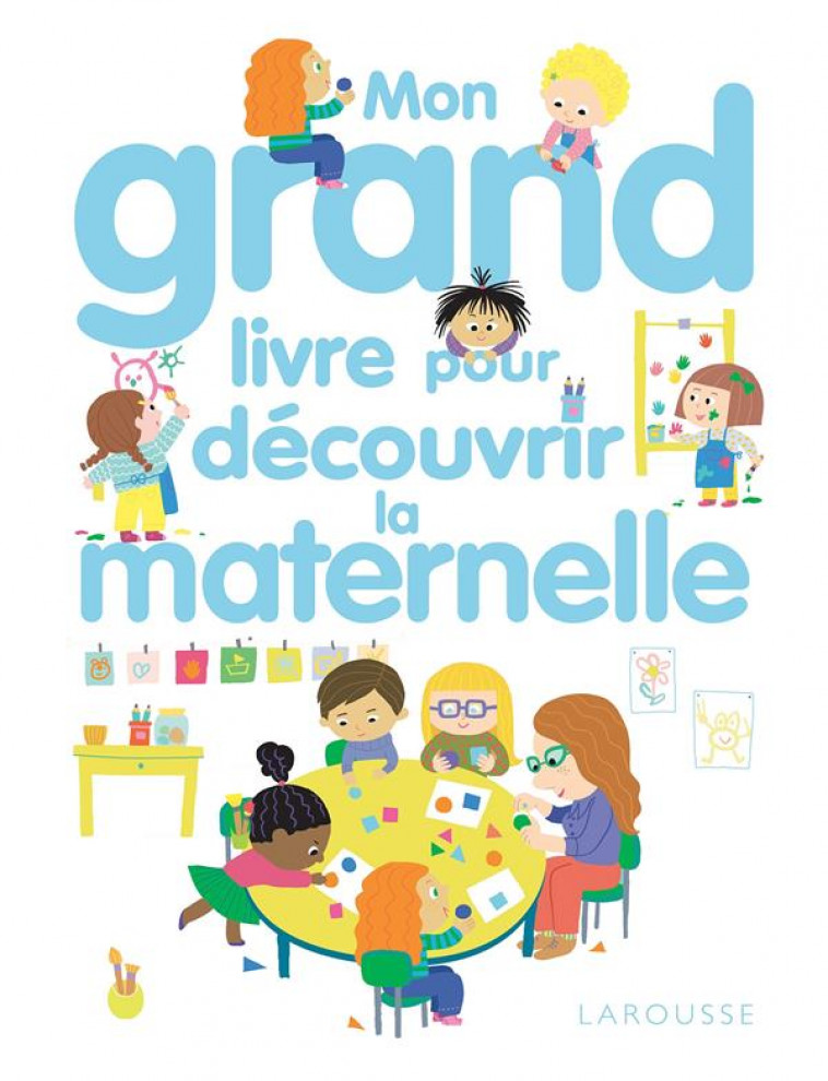 MON GRAND LIVRE POUR DECOUVRIR LA MATERNELLE - NINIE/BESSON - Larousse