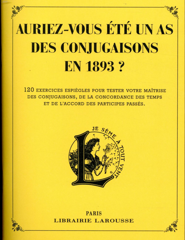 AURIEZ-VOUS ETE UN AS DES CONJUGAISONS EN 1893 ? - LAROUSSE PIERRE - LAROUSSE