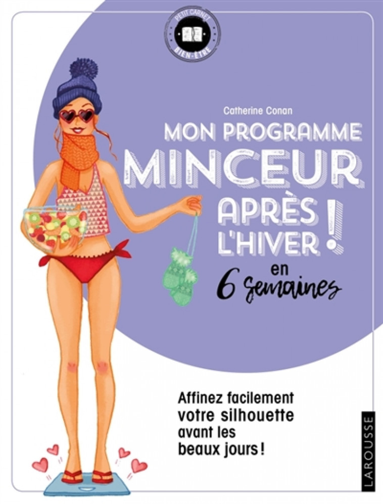 MON PROGRAMME MINCEUR APRES L-HIVER ! EN 6 SEMAINES - AFFINEZ FACILEMENT VOTRE SILHOUETTE AVANT LES - CONAN CATHERINE - LAROUSSE