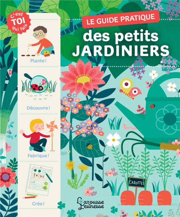 LE GUIDE PRATIQUE DES PETITS JARDINIERS - LUCHESI/STARON - LAROUSSE