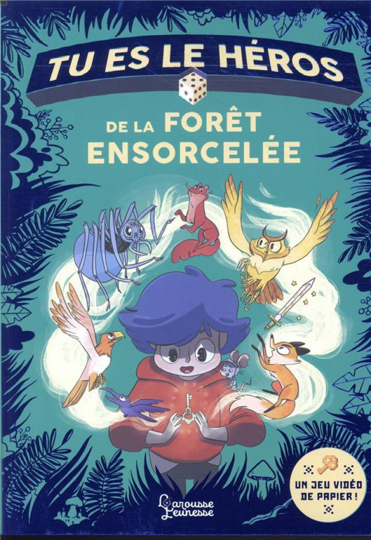 TU ES LE HEROS DE LA FORET ENSORCELEE - BALPE ANNE-GAELLE - LAROUSSE