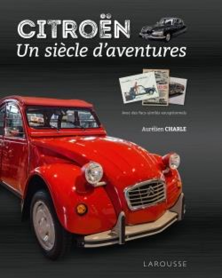 CITROEN, UN SIECLE D-AVENTURES - CHARLE AURELIEN - LAROUSSE