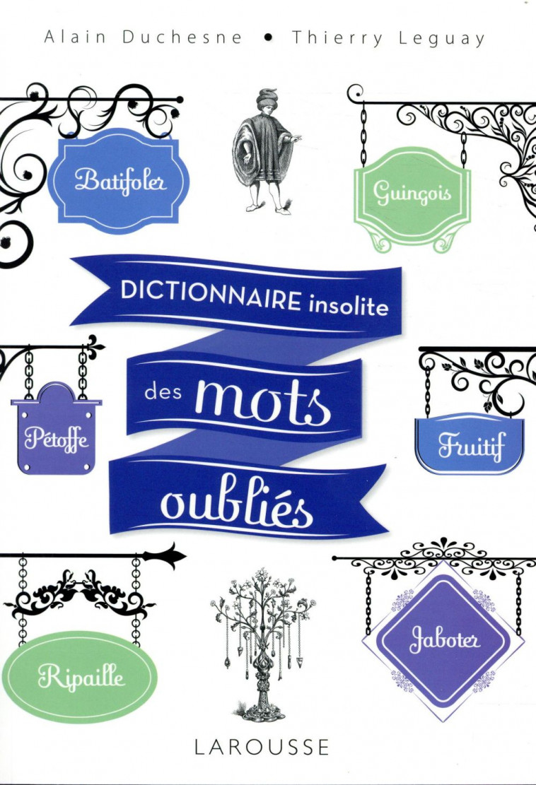 DICTIONNAIRE INSOLITE DES MOTS OUBLIES - DUCHESNE/LEGUAY - LAROUSSE