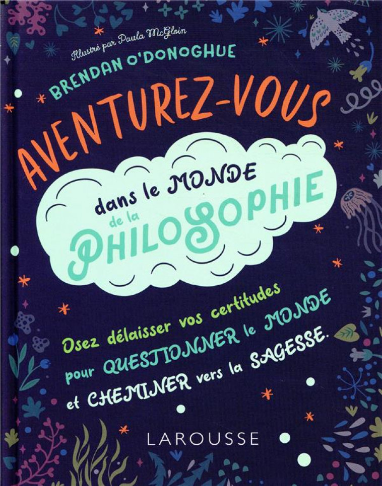 AVENTUREZ-VOUS DANS LE MONDE DE LA PHILOSOPHIE - COLLECTIF - LAROUSSE