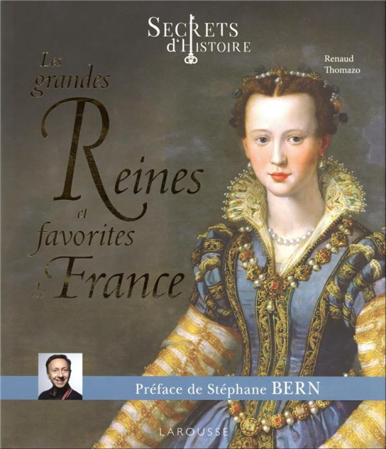 SECRETS D-HISTOIRE LES GRANDES REINES ET FAVORITES DE FRANCE - THOMAZO RENAUD - LAROUSSE