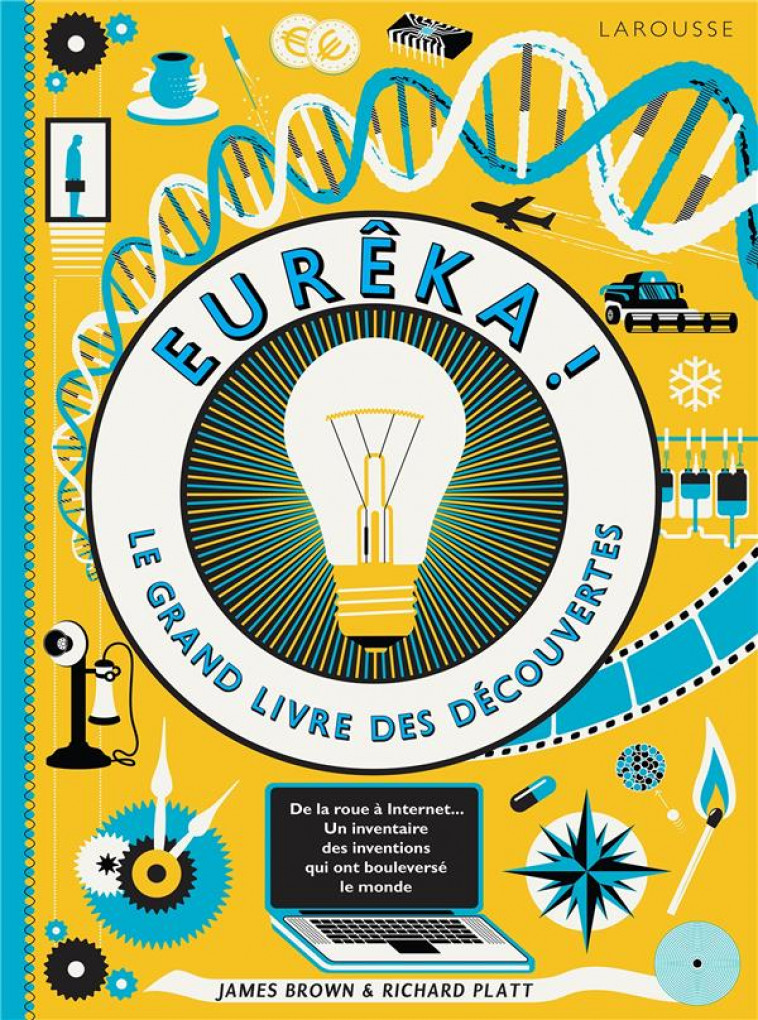 EUREKA ! LE GRAND LIVRE DES DECOUVERTES - BROWN-J+PLATT-R - LAROUSSE