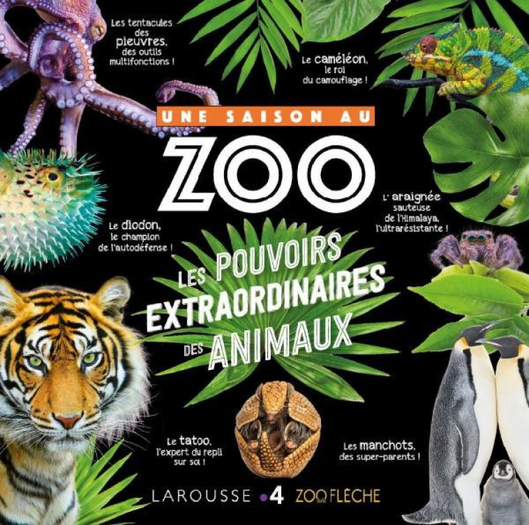 UNE SAISON AU ZOO - LES POUVOIRS EXTRAORDINAIRES DES ANIMAUX - XXX - LAROUSSE