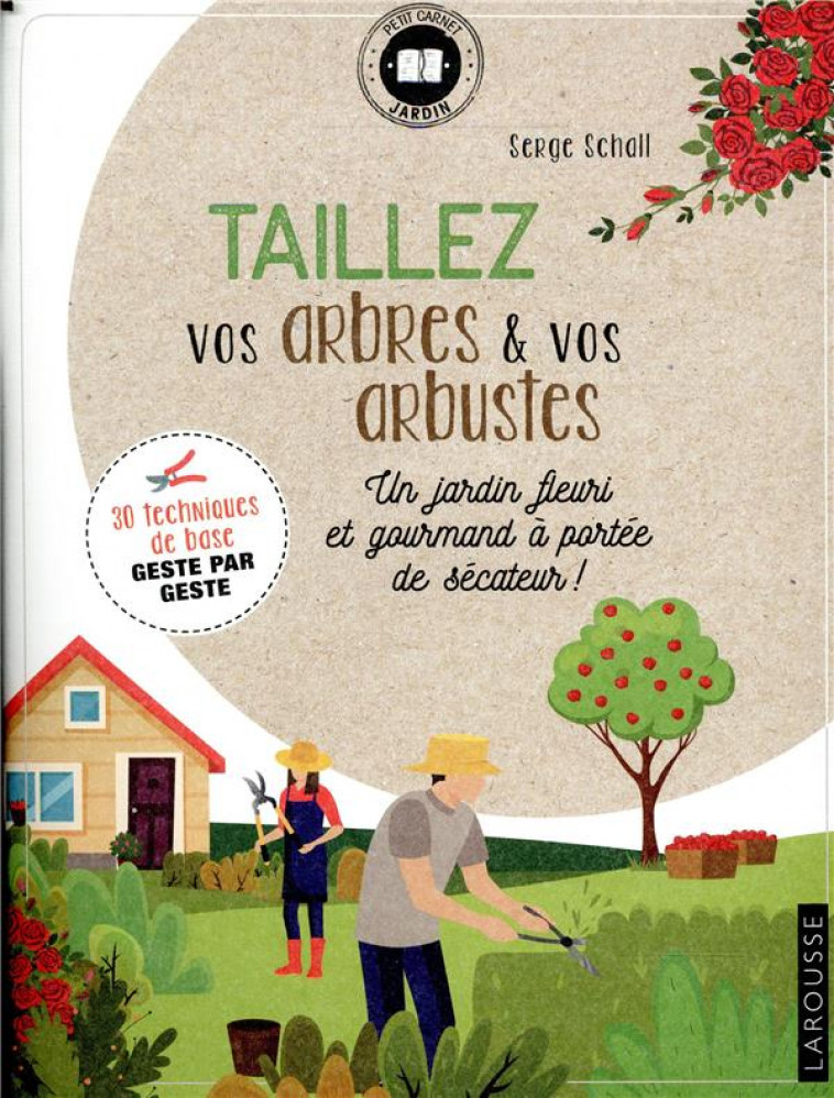 TAILLEZ VOS ARBRES ET ARBUSTES - SCHALL SERGE - LAROUSSE