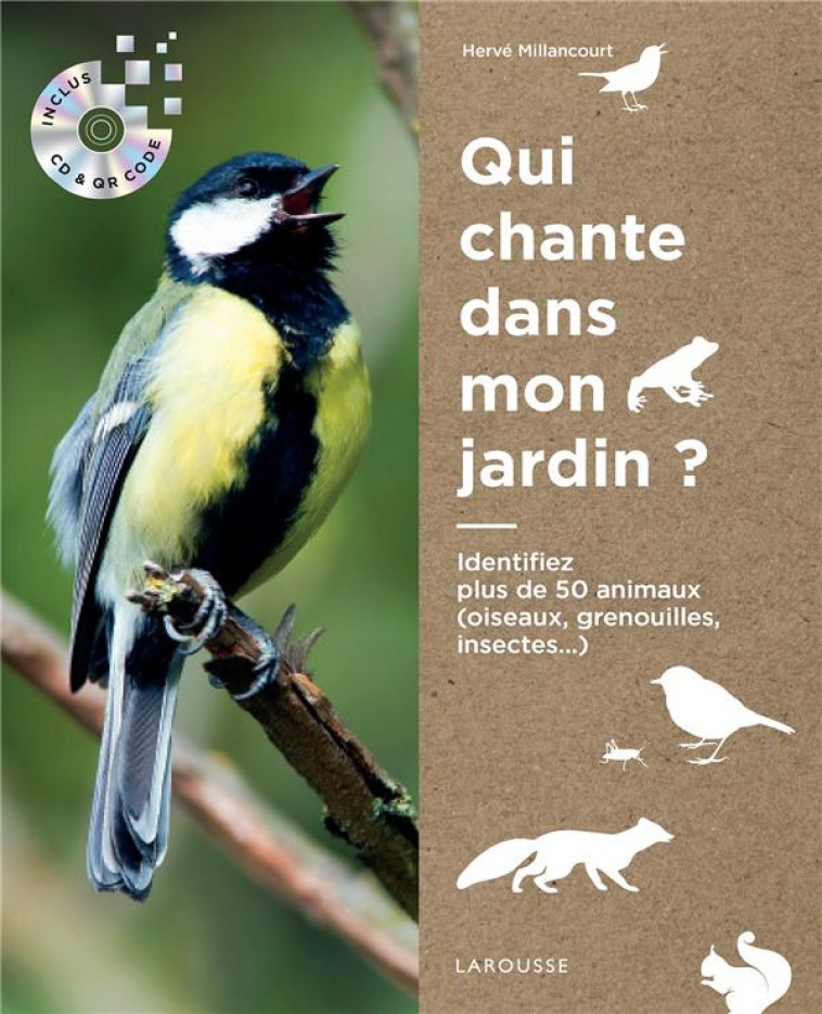 QUI CHANTE DANS MON JARDIN? - MILLANCOURT HERVE - LAROUSSE